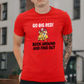 Go Big Red Buck Around And Find Out Shirt