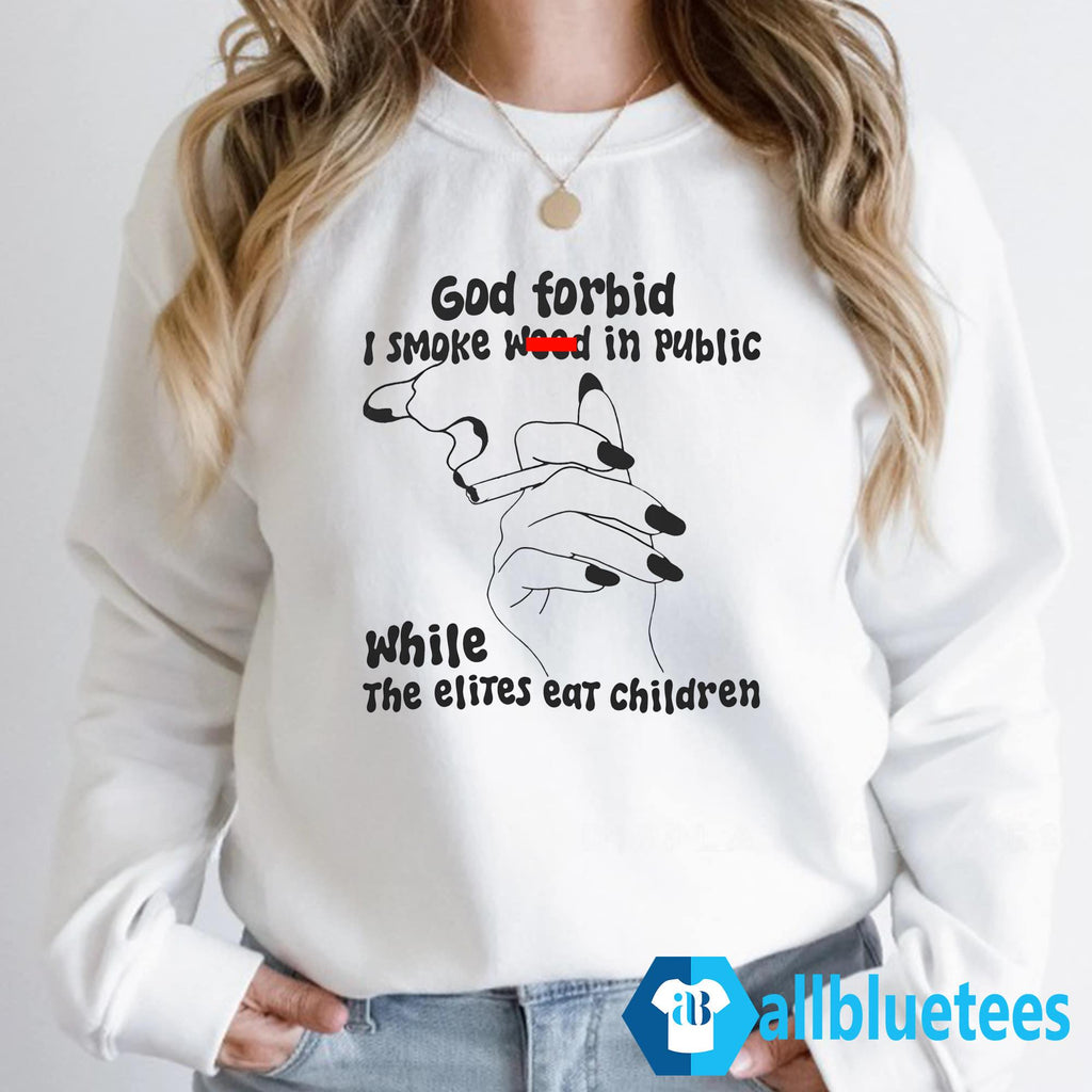 God Forbid I Smoke Wood In Public Shirt
