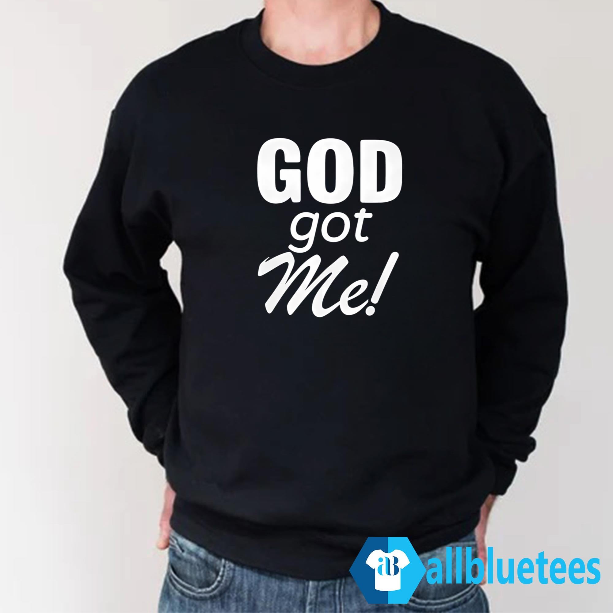 GOD Got Me Shirt