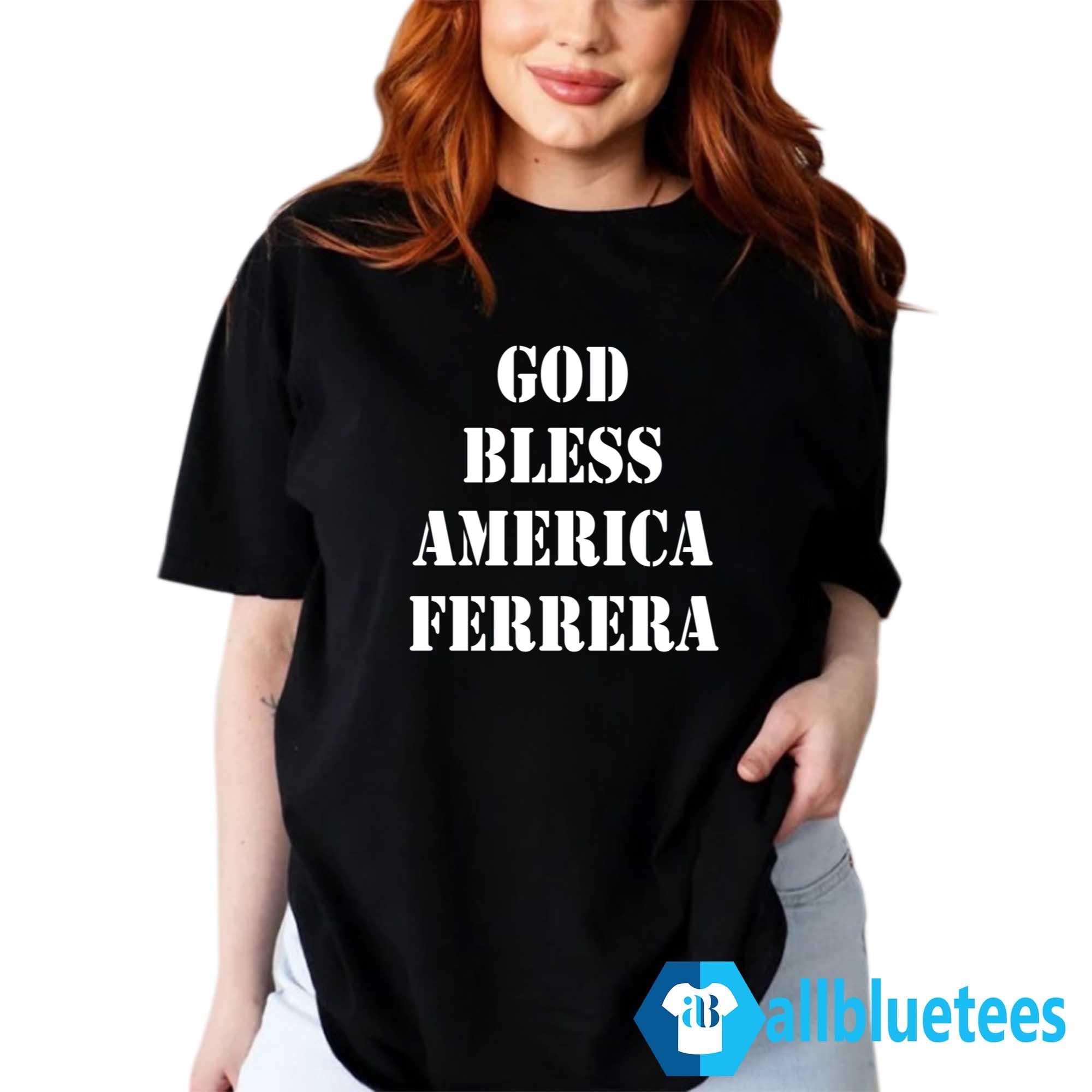 God Bless America Ferrera Shirt