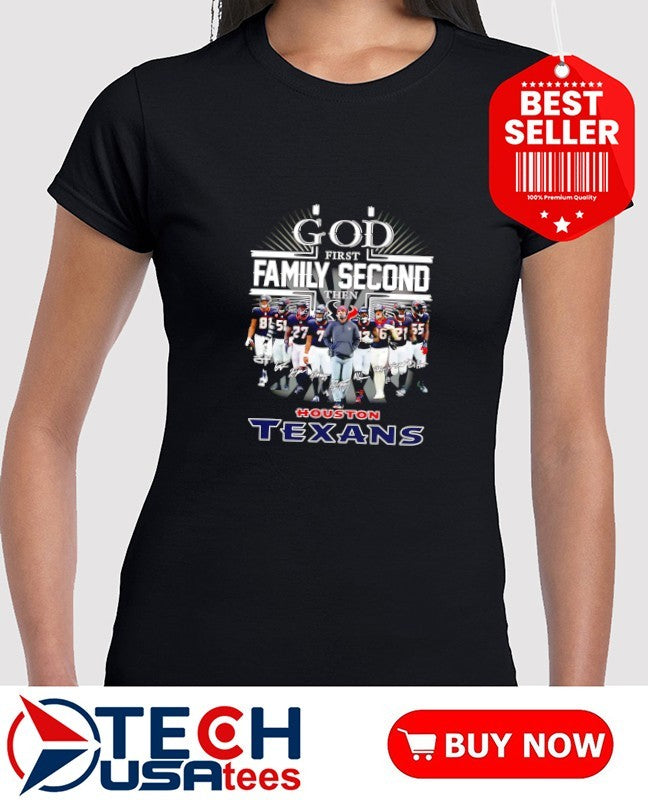 God first family second then Houston Texans all team signature shirt