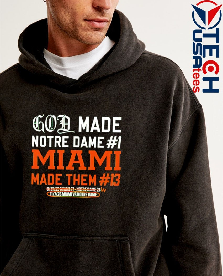 God made Notre Dame #1 Miami made them #13 shirt