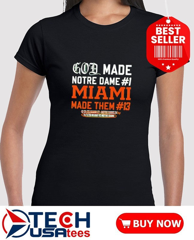 God made Notre Dame #1 Miami made them #13 shirt