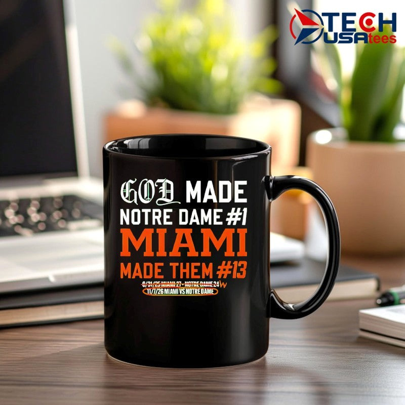 God made Notre Dame #1 Miami made them #13 shirt