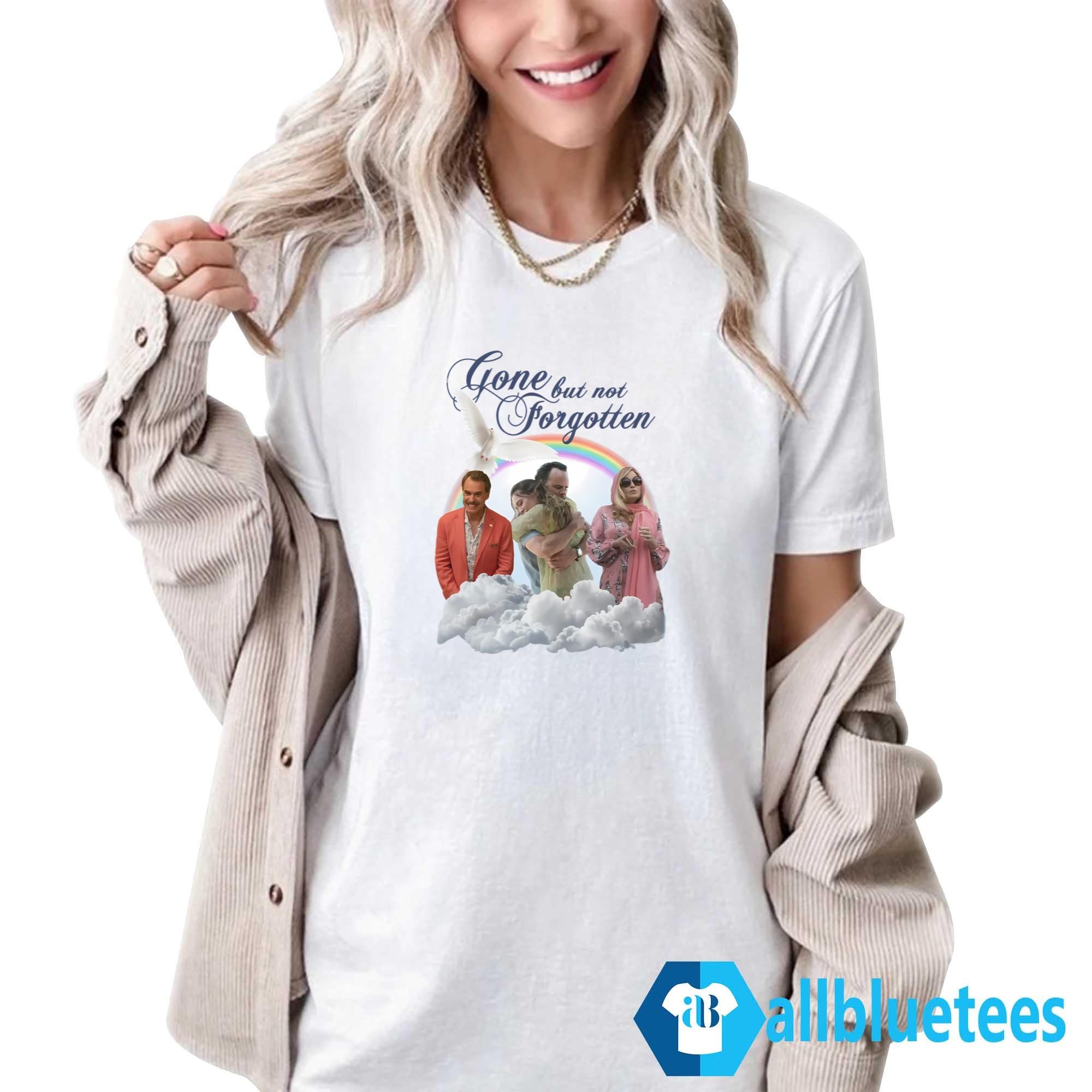 Gone But Not Forgotten Shirt