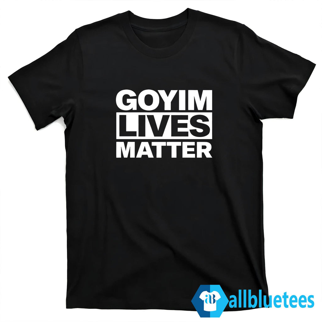 Goyim Lives Matter T-Shirt