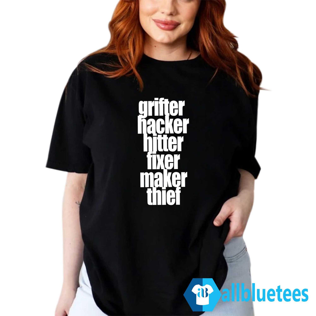 Grifter Hacker Hitter Fixer Maker Thief Shirt