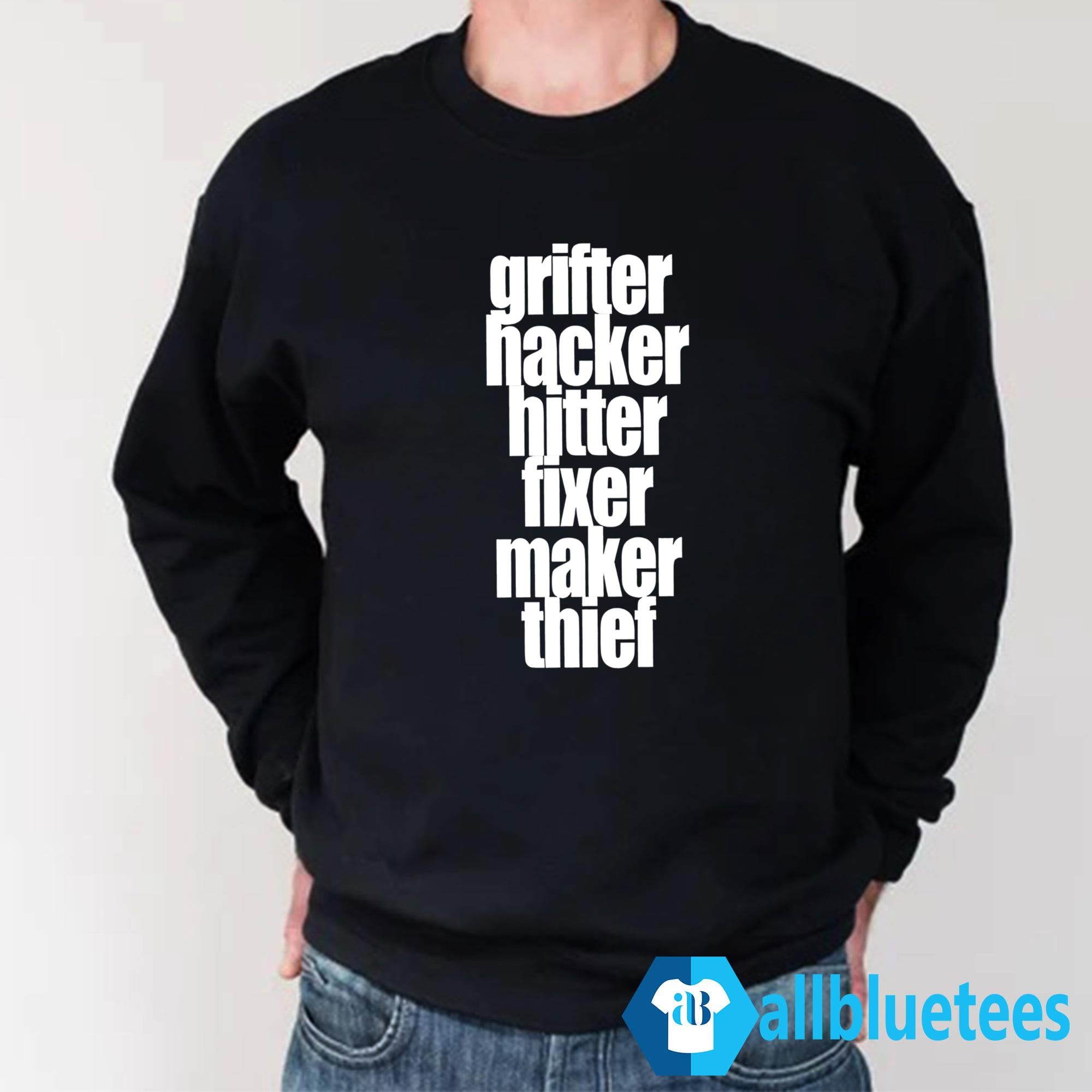 Grifter Hacker Hitter Fixer Maker Thief Shirt