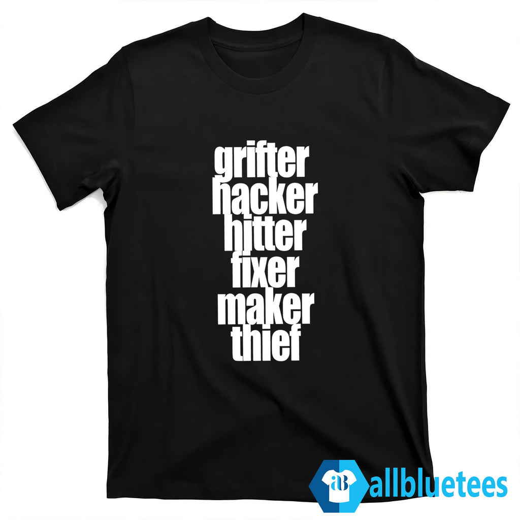 Grifter Hacker Hitter Fixer Maker Thief Shirt
