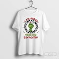Grinch Nurse I Am Sorry The Nice Nurse Is On Vacation T Shirts