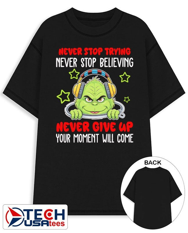 Grinch never stop trying never stop believing never give up your moment will come shirt