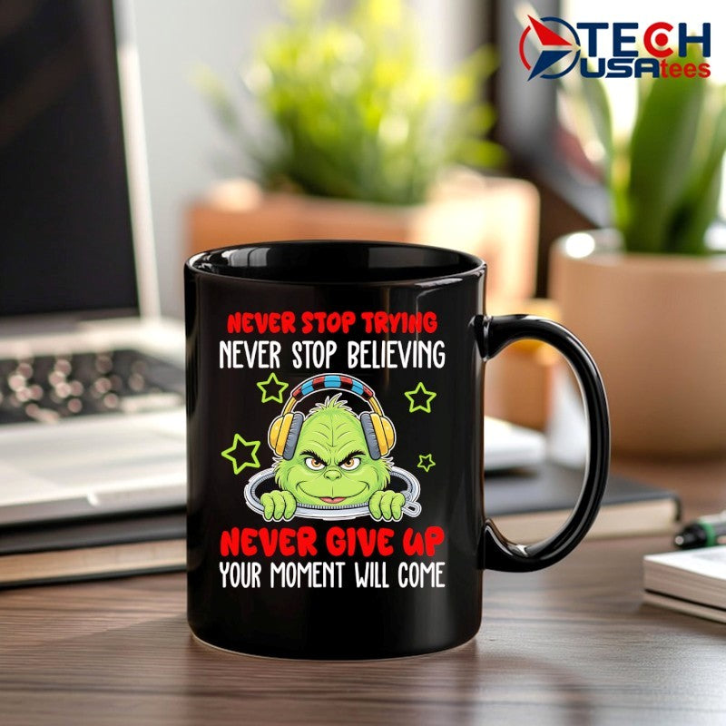 Grinch never stop trying never stop believing never give up your moment will come shirt