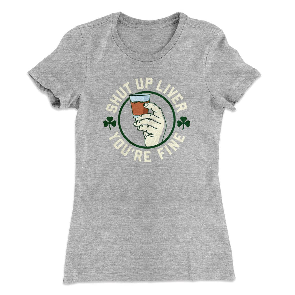 Shut Up Liver Women's T-Shirt Hoodie, Sweatshirt | CoreVibeTees.com (Image 4)