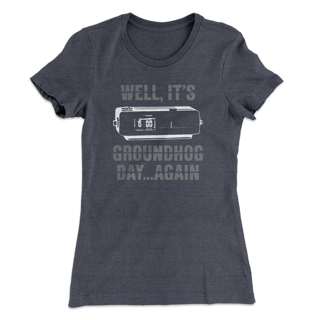 It's Groundhog Day... Again Women's T-Shirt Hoodie, Sweatshirt | CoreVibeTees.com (Image 2)