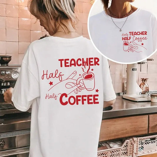 Half Teacher Half Coffee Shirt, New Teacher Gift, Teacher Appreciation Gift, Back to School, Teacher Sweatshirt, Teaching Shirt