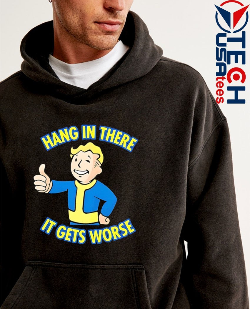 Vault Boy hang in there it gets worse shirt
