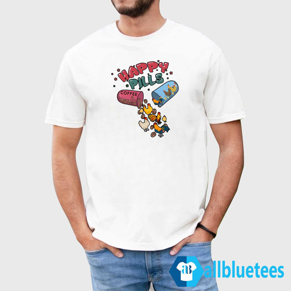 Happy Pills Coffee Chicken Shirt