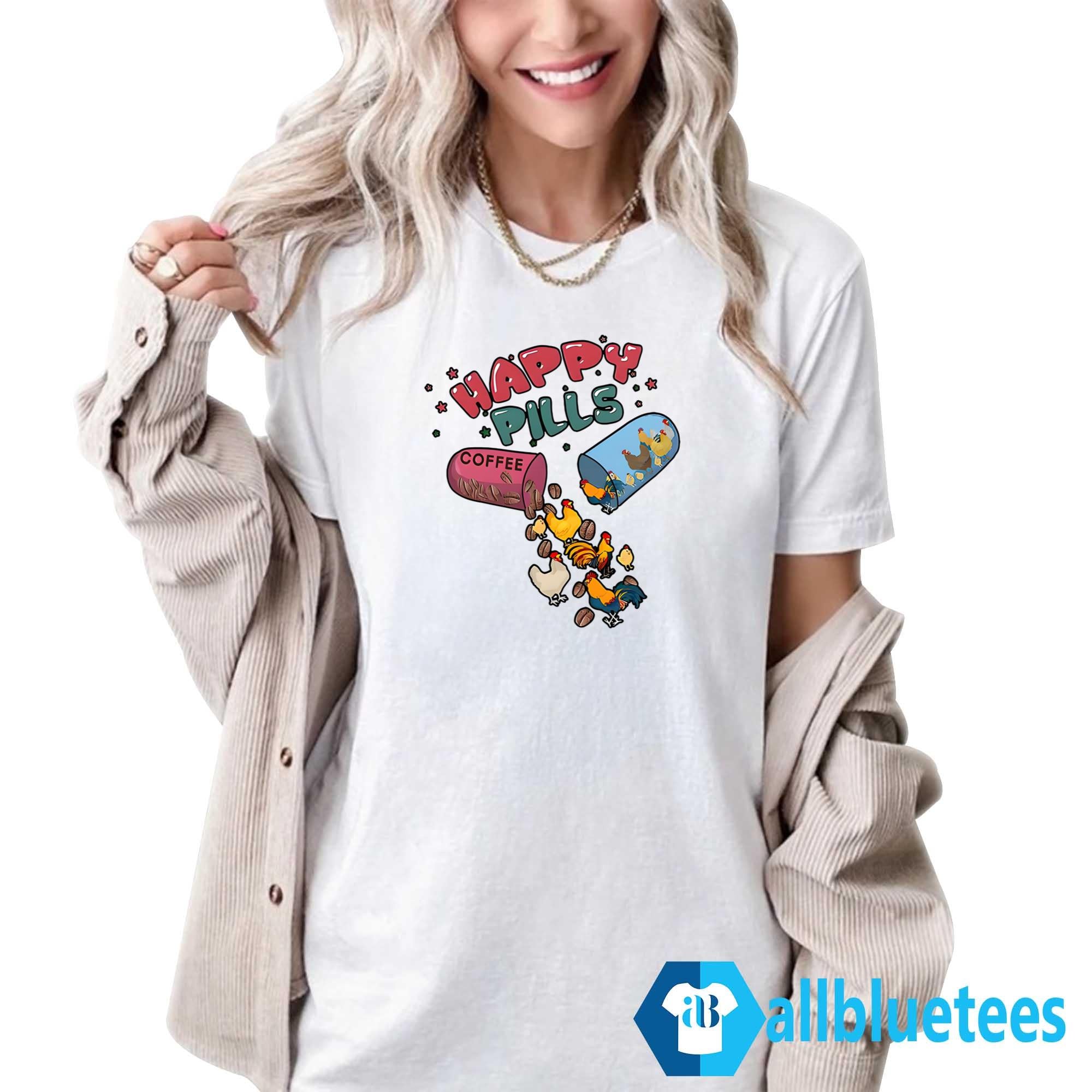Happy Pills Coffee Chicken Shirt