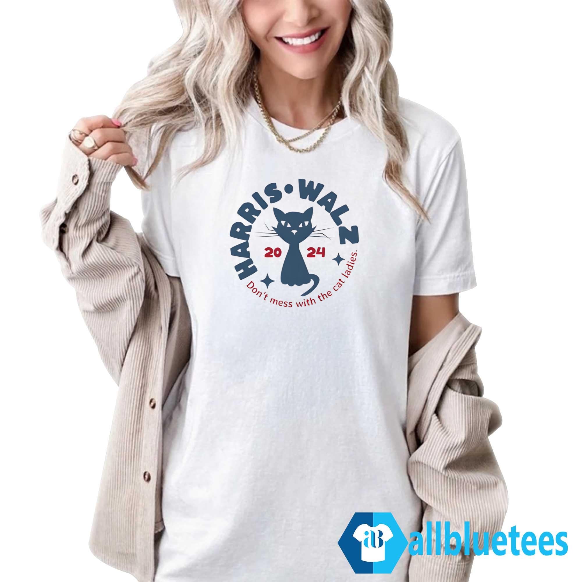 Harris Walz Don’t Mess With The Cat Ladies 2024 Shirt
