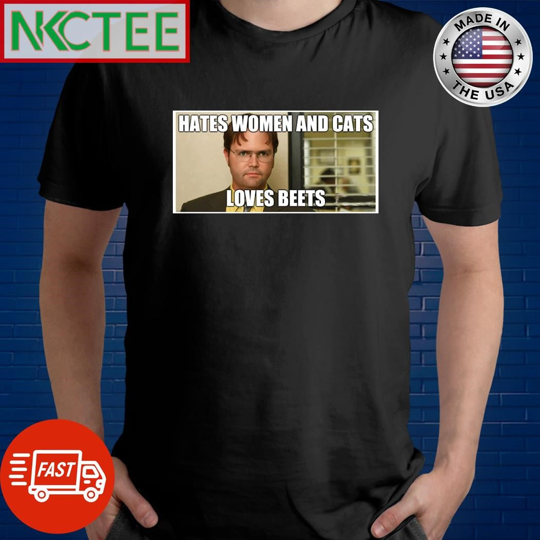 Hates women and cats loves beets shirt