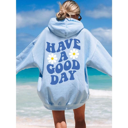 Have A Good Day  Sweatshirt, Cute Quote Hoodie  Hoodie Words on Back Hoodie and Sweater; T-shirt