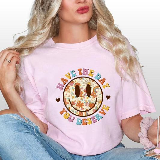 Have The Day You Deserve Shirt, Kindness Women Tee, Retro Floral Smiling Face Lover Graphic Printed Tee, Funny Karma Unhinged Shirt, Comfy Fabric Graphic Tee, Women's Tops, Womenswear, Cotton Fabric Tee
