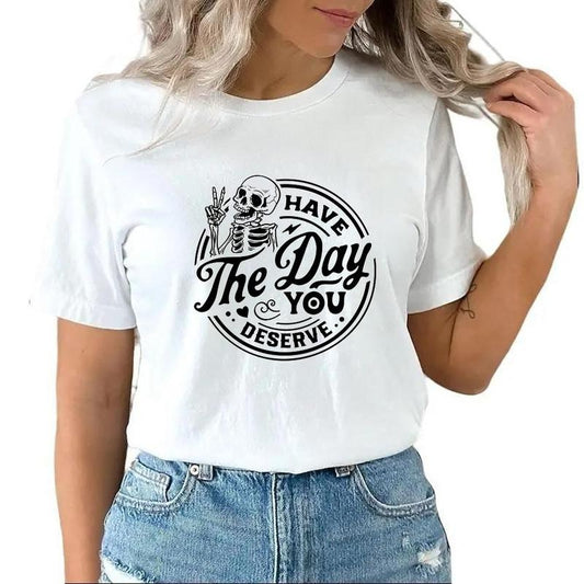 Have The Day You Deserve T-shirt Unisex Funny Halloween Gift For Halloween Trick Or Treat Halloween Party Sweatshirt Hoodie Cotton Top