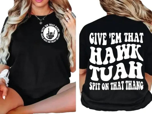 Hawk Tuah Spit On That Thing, Trendy, Funny, Viral, Sarcasm, Funny, Full Color, Menswear Top, Womenswear Top, clearance items today 2024, Favorite shirt