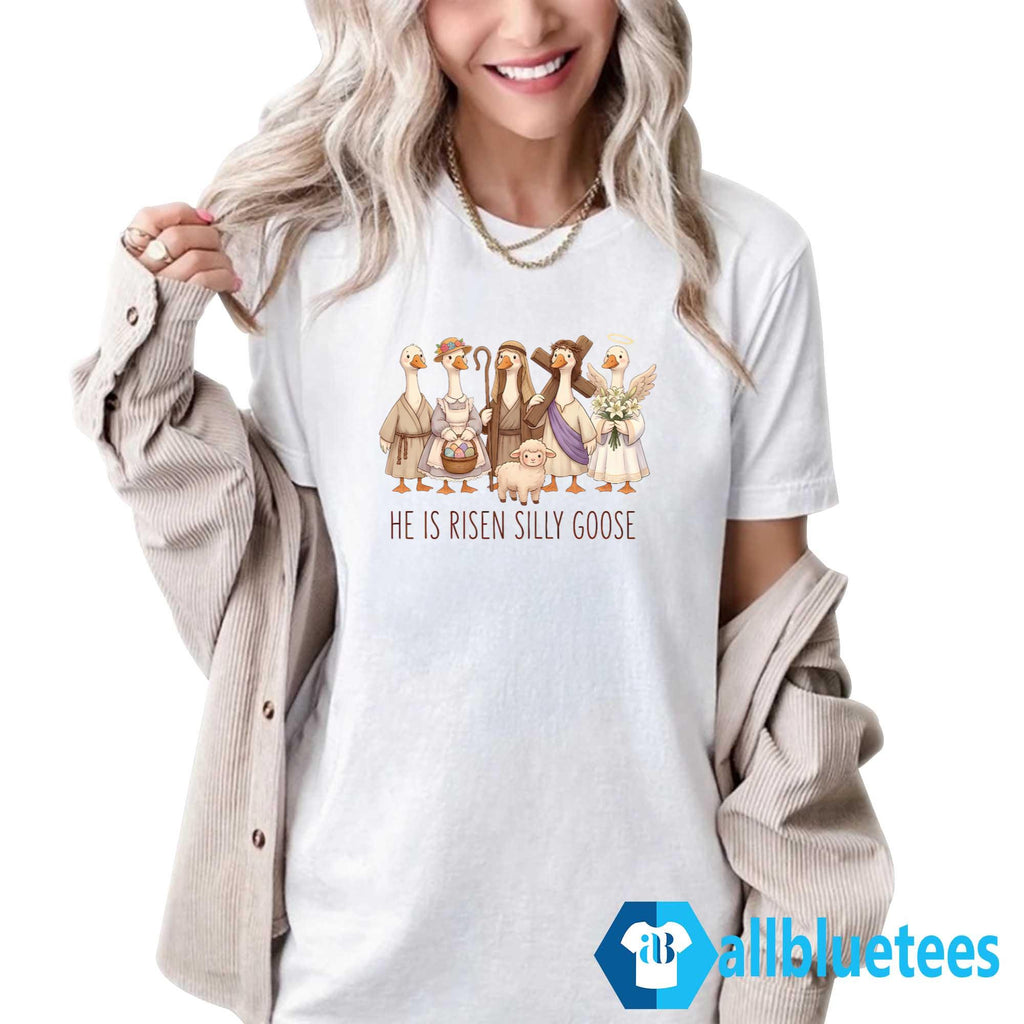 He Is Risen Silly Goose Shirt