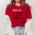 Help I Need A Ride Home Shirt