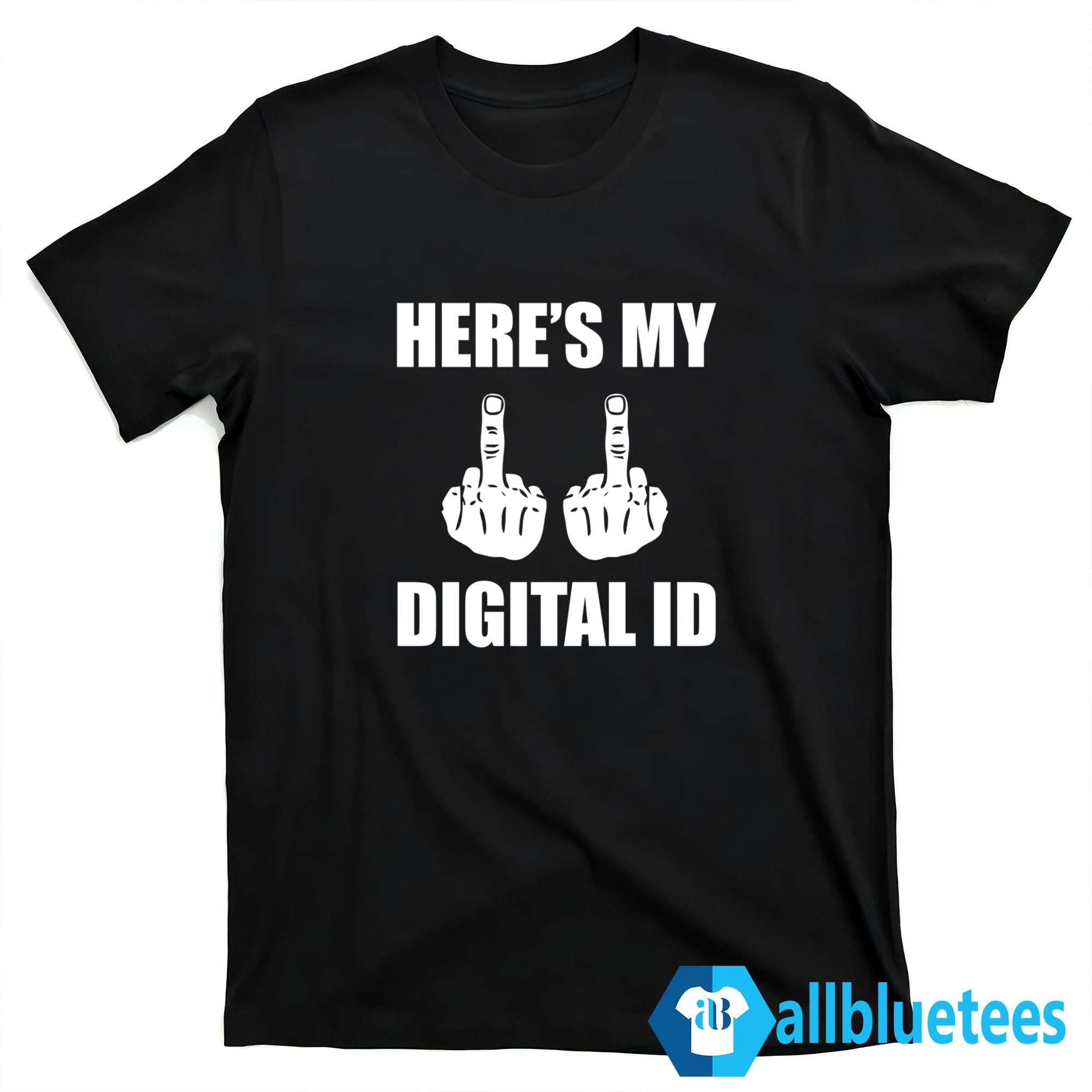 Here’s My Digital ID Shirt