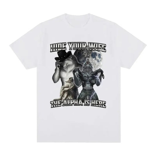 Hide Your Wife The Alpha Is Here Wolf Literally Me Funny Meme Emo Vintage Graphic T-shirt Men's Clothing Harajuku Retro Oversized Cotton Menswear Top