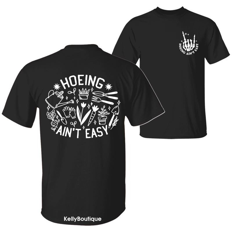 Hoeing Ain't Easy Funny Gardener T-Shirt, Gardening Tee, Gift For Gardeners, Plant Lover Graphic Design Unisex Cotton T-shirt for Women  for Men Womenswear MenswearTop