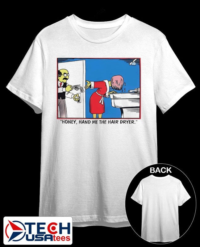 Honey hand me the hair dryer shirt