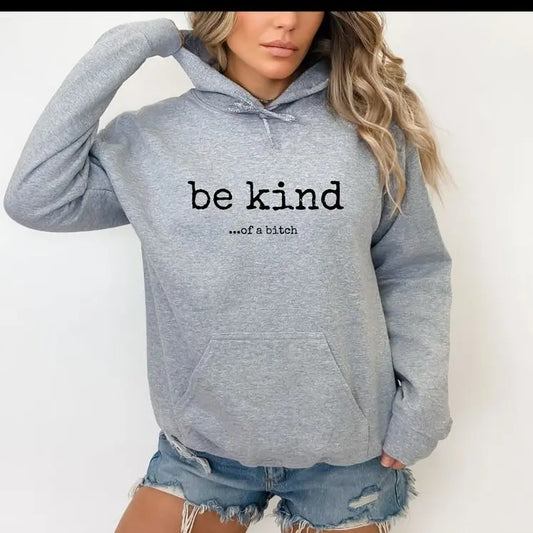 Hoodie, BE KIND OF A BITCH