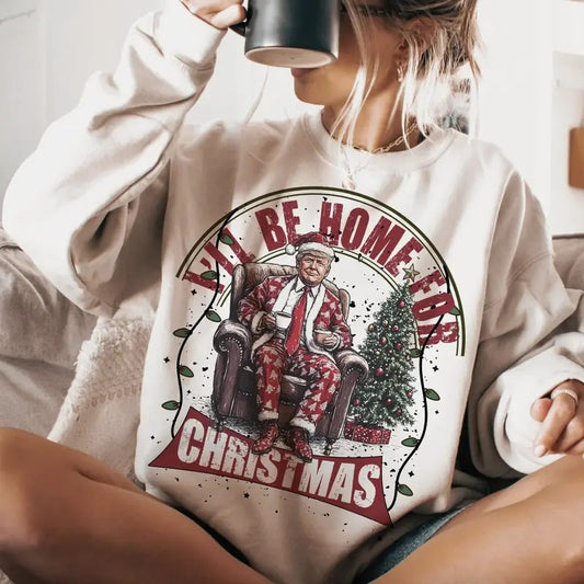 I'll Be Home for Christmas Trump Ver3 Tshirt/Sweatshirt/Hoodie, Retro Crewneck, Gift For MyFriends, Cotton, Menswear Top