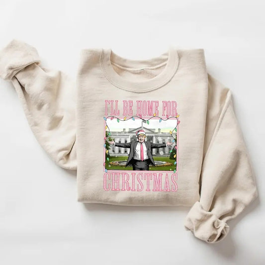 I'll Be Home for Christmas Trump Ver4 Tshirt/Sweatshirt/Hoodie, Retro Crewneck, Gift For MyFriends, Cotton, Menswear Top