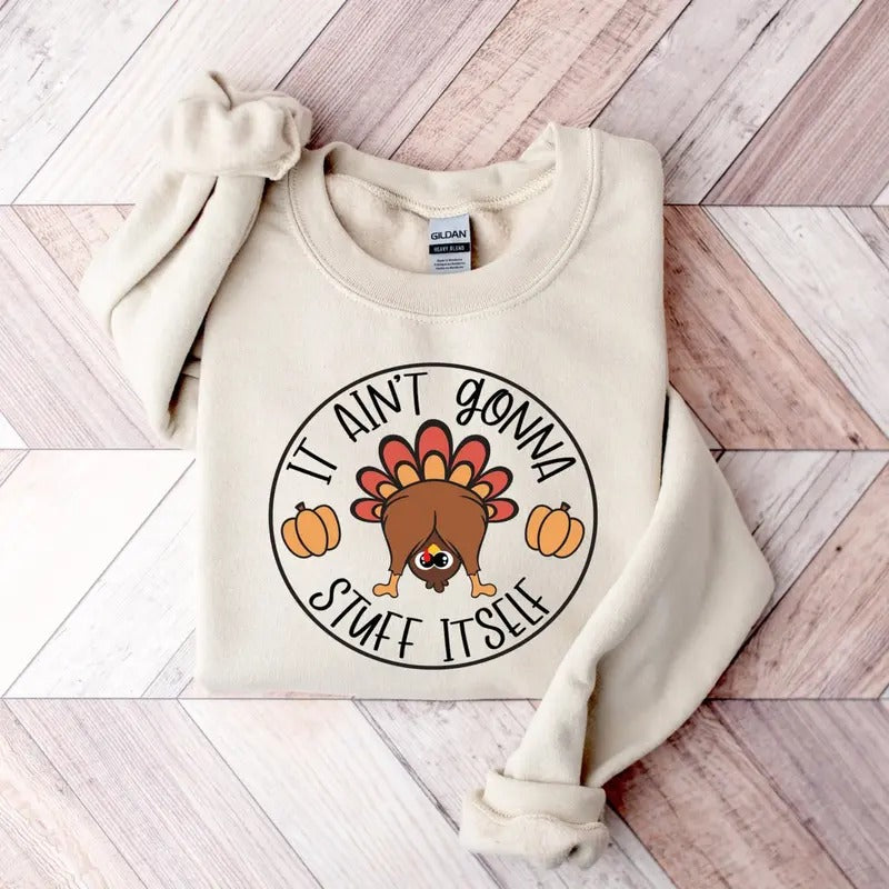 It Aint Gonna Stuff Itself Shirt/Sweatshirt/Hoodie, Retro Crewneck, Gift For Thanksgiving, Cotton