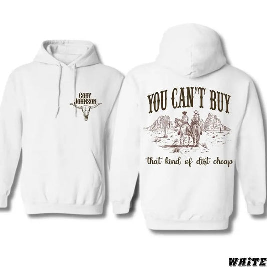 Cody Johnson Hoodie You Cant Buy That Kind Dint Cheap T-Shirt /Sweatshirt/ Hoodie, Shirt Man Woman, Vintage Shirt, Fan Gift - Unisex Style, 100% Cotton Top unisex hoodie