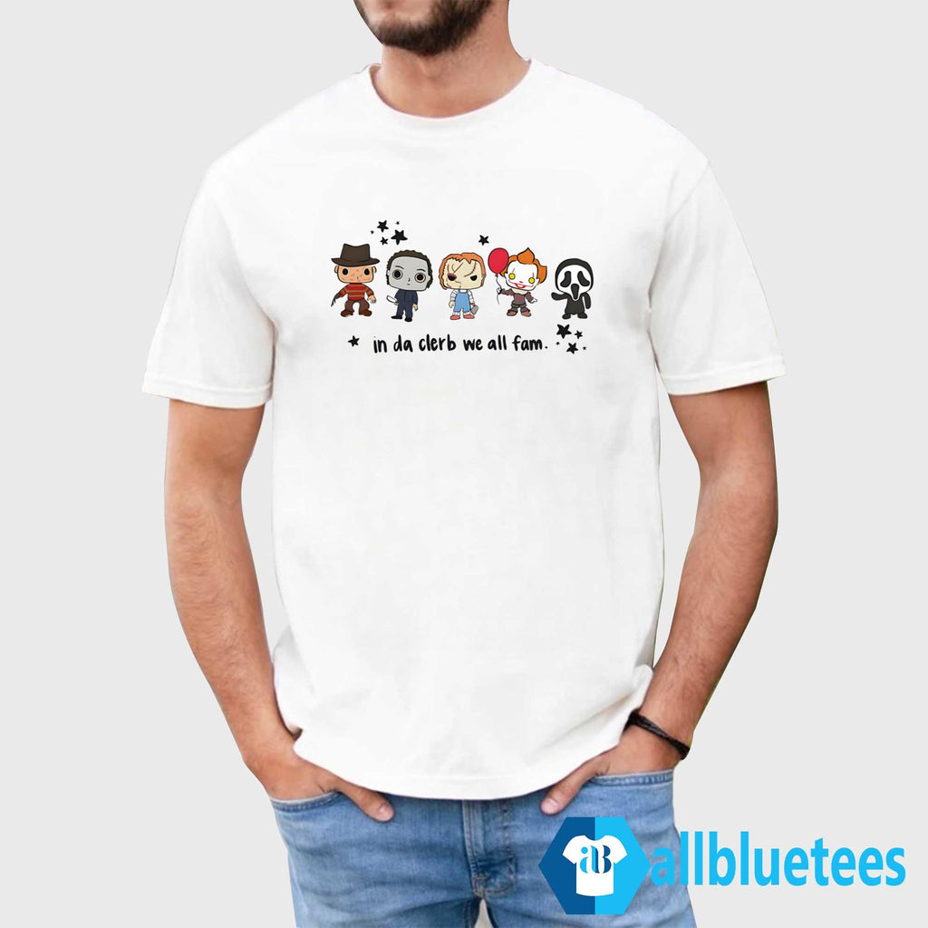 Horror Characters In Da Clerb We All Fam Shirt