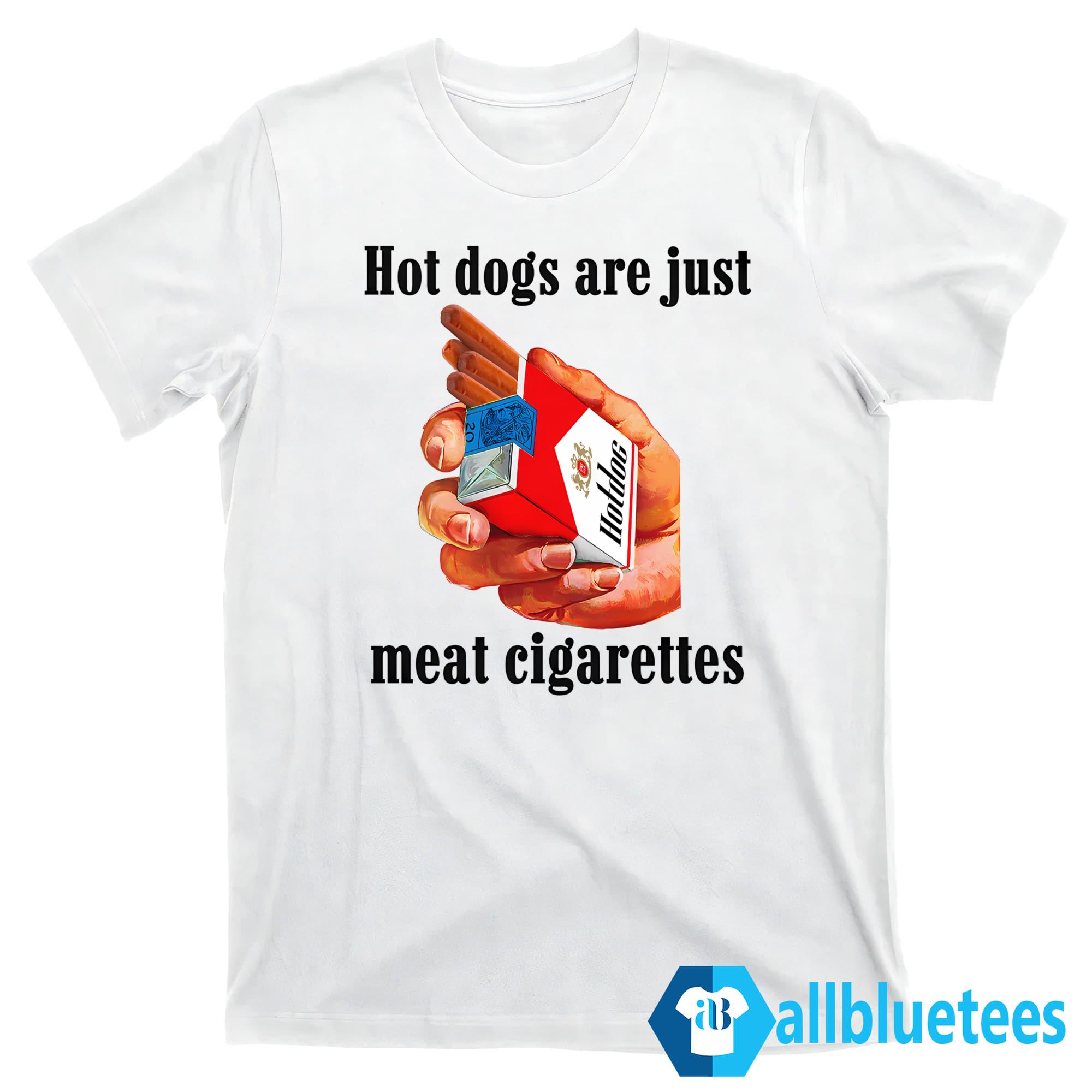 Dogs Are Just Meat Cigarettes Shirt