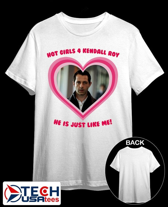 girls for Kendall Roy he is just like me shiirt