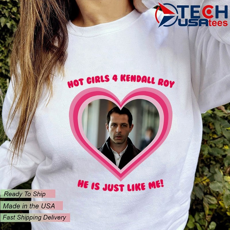 girls for Kendall Roy he is just like me shiirt