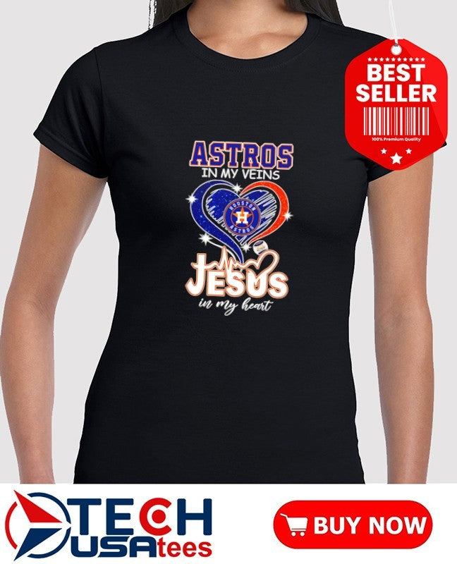 Houston Astros in my veins Jesus in my heart shirt