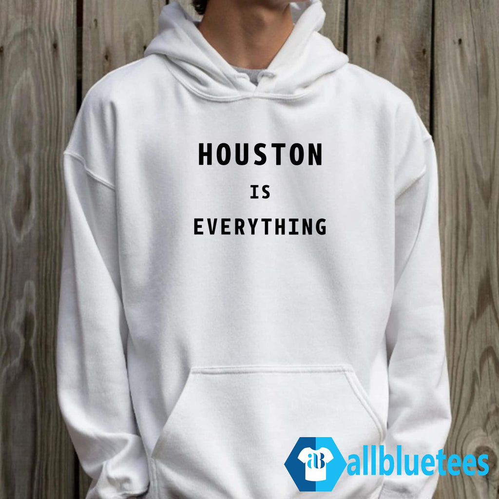 Houston Is Everything Shirt