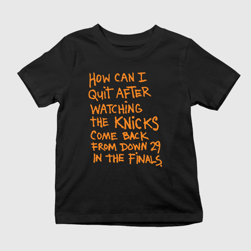 How Can I Quit After Watching The Knicks Come Back Shirt