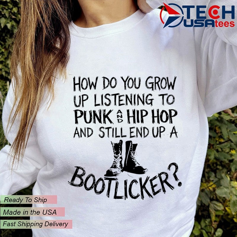 How do you grow up listening to punk and hip hop music and still end up a bootlicker shirt