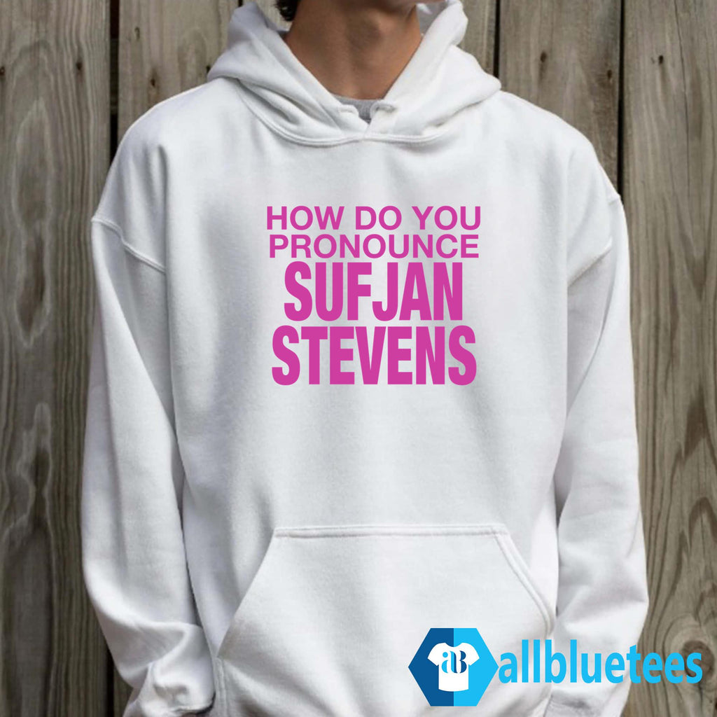 How Do You Pronounce Sufjan Stevens Shirt