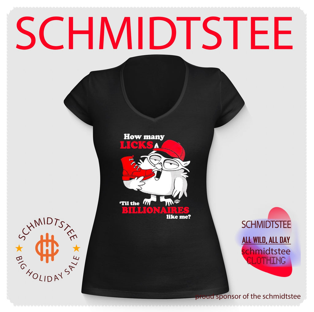 How many licks ’til the billionaires like me shirt