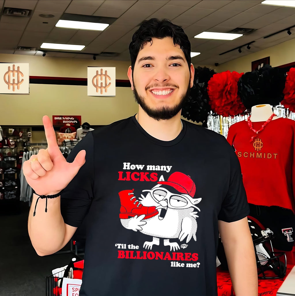How many licks ’til the billionaires like me shirt